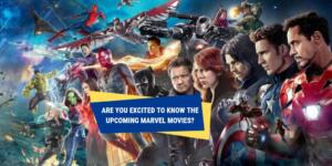 LIST OF UPCOMING MARVEL MOVIES