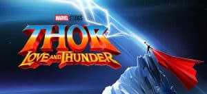 THOR LOVE AND THUNDER