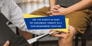 Extracorporeal Shock Wave Therapy as a Pain Management Solution