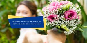 How to Get Married in Singapore A Step-by-Step Guide
