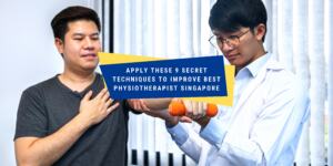 Apply These 9 Secret Techniques To Improve Best Physiotherapist Singapore