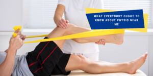 What Everybody Ought To Know About Physio Near Me