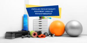 Popular physiotherapy equipment used by Physiotherapist