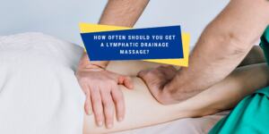 How often should you get a lymphatic drainage massage?