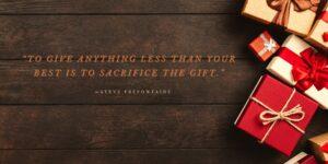 “To give anything less than your best is to sacrifice the gift.” —Steve Prefontaine