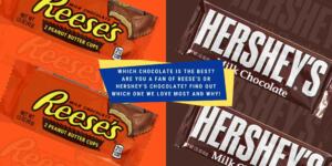 The Best Chocolate: Reese or Hershey?