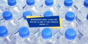 Alkaline Water: What It Is and Should You Drink It?