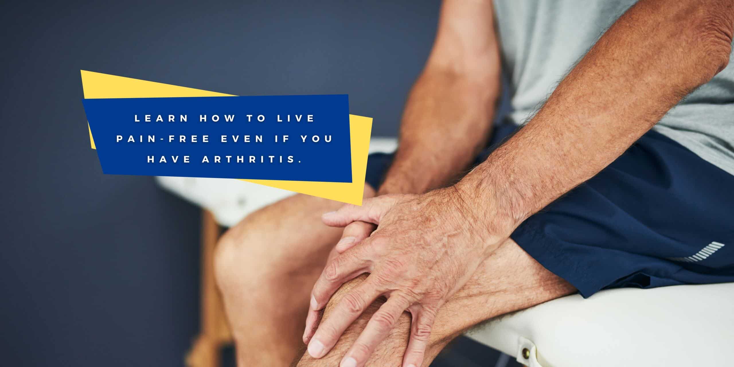Coping With Arthritis, Effective Strategies That Will Help You Feel Better