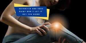 Don't Let This Arthritis Get You Down; Help Is Here!