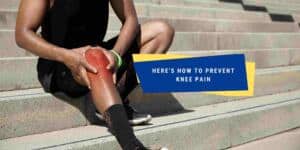 What Is Knee Pain And How Do You Prevent The Knee Pain?