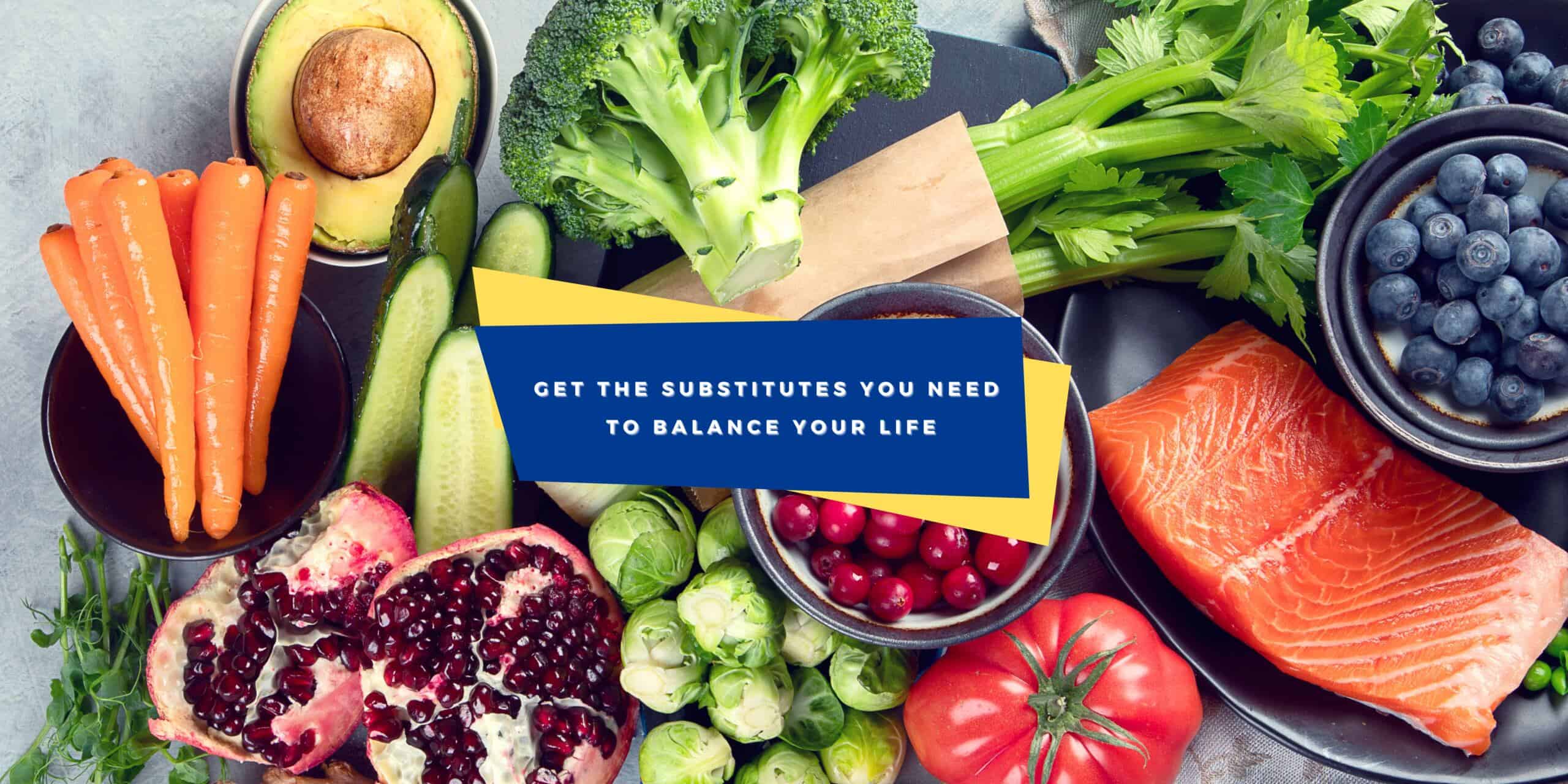 10 Healthy Whole Food Substitutes For A Balanced Life