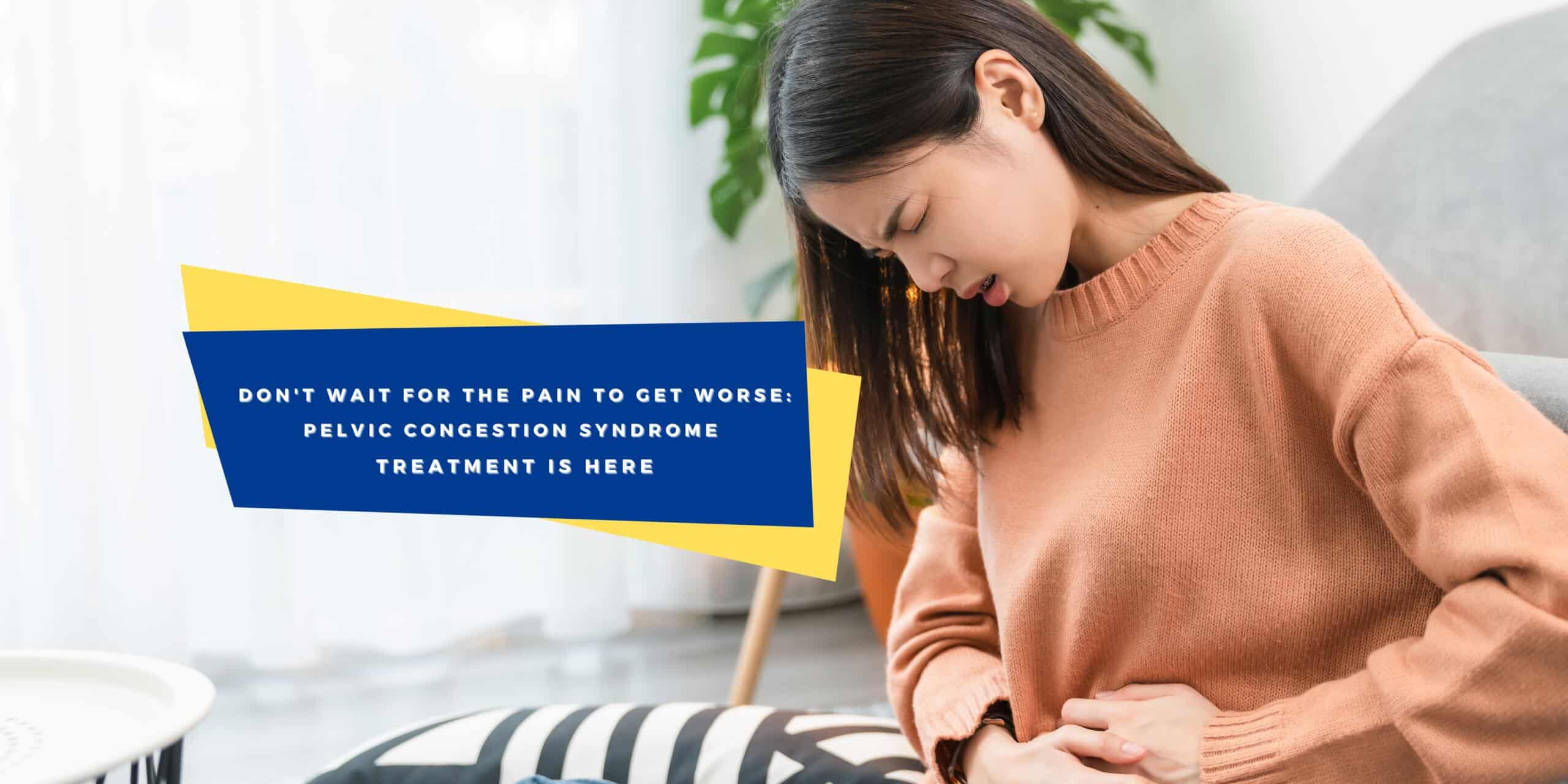 Pelvic Congestion Syndrome Diagnosis and Prevention