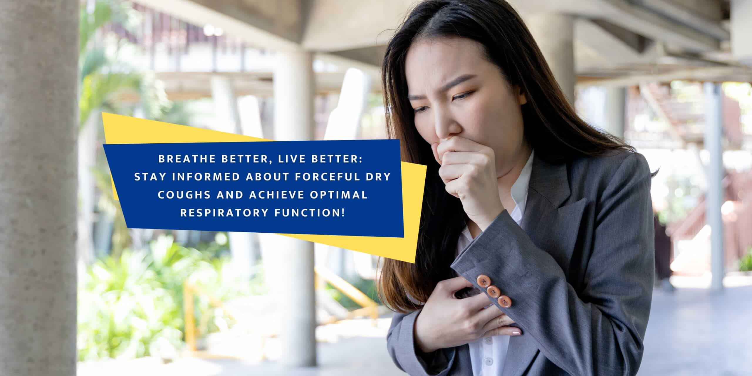 The Causes and Treatment of Forceful Dry Coughs