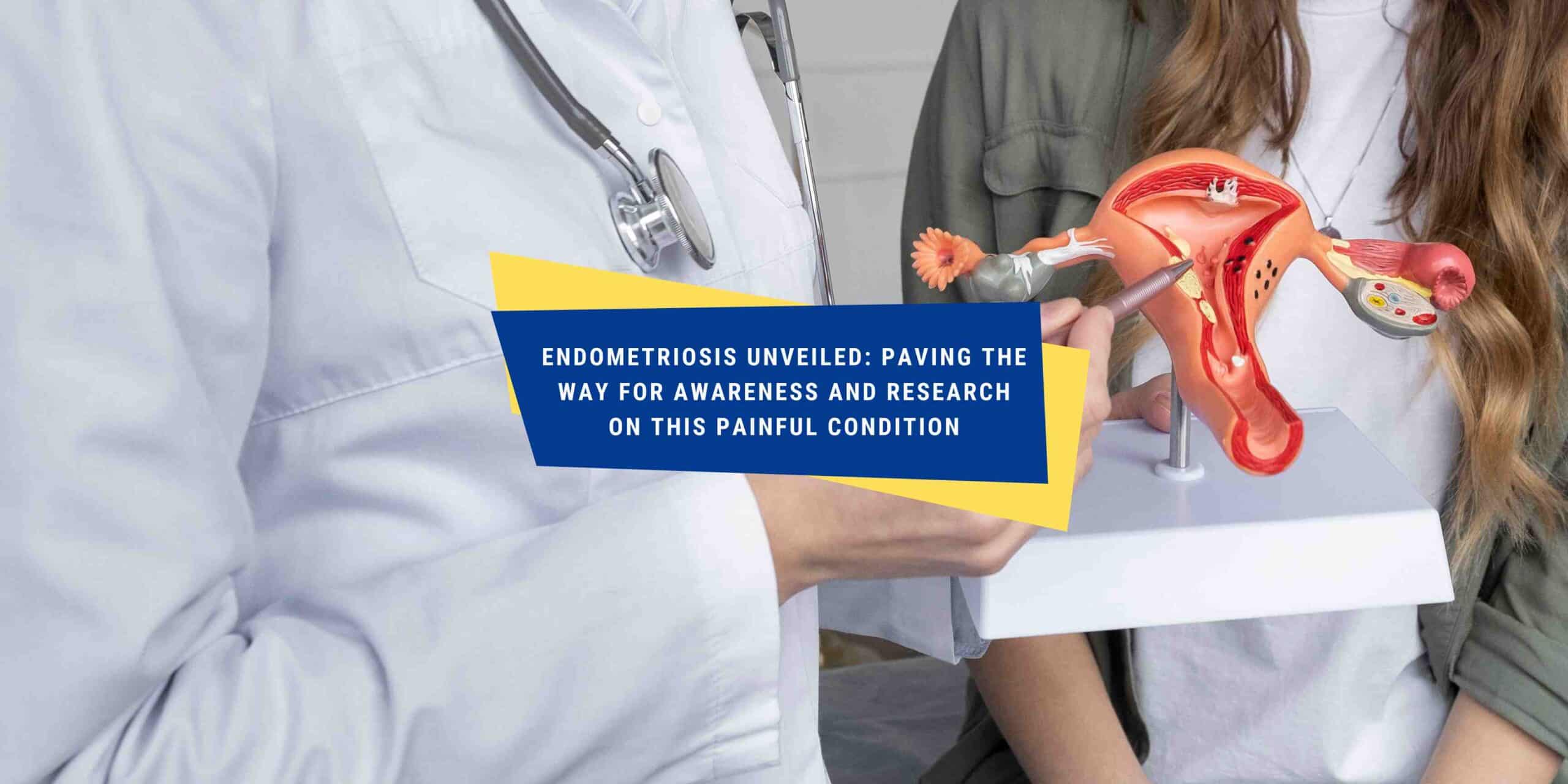 Endometriosis Unveiled: Paving the Way for Awareness