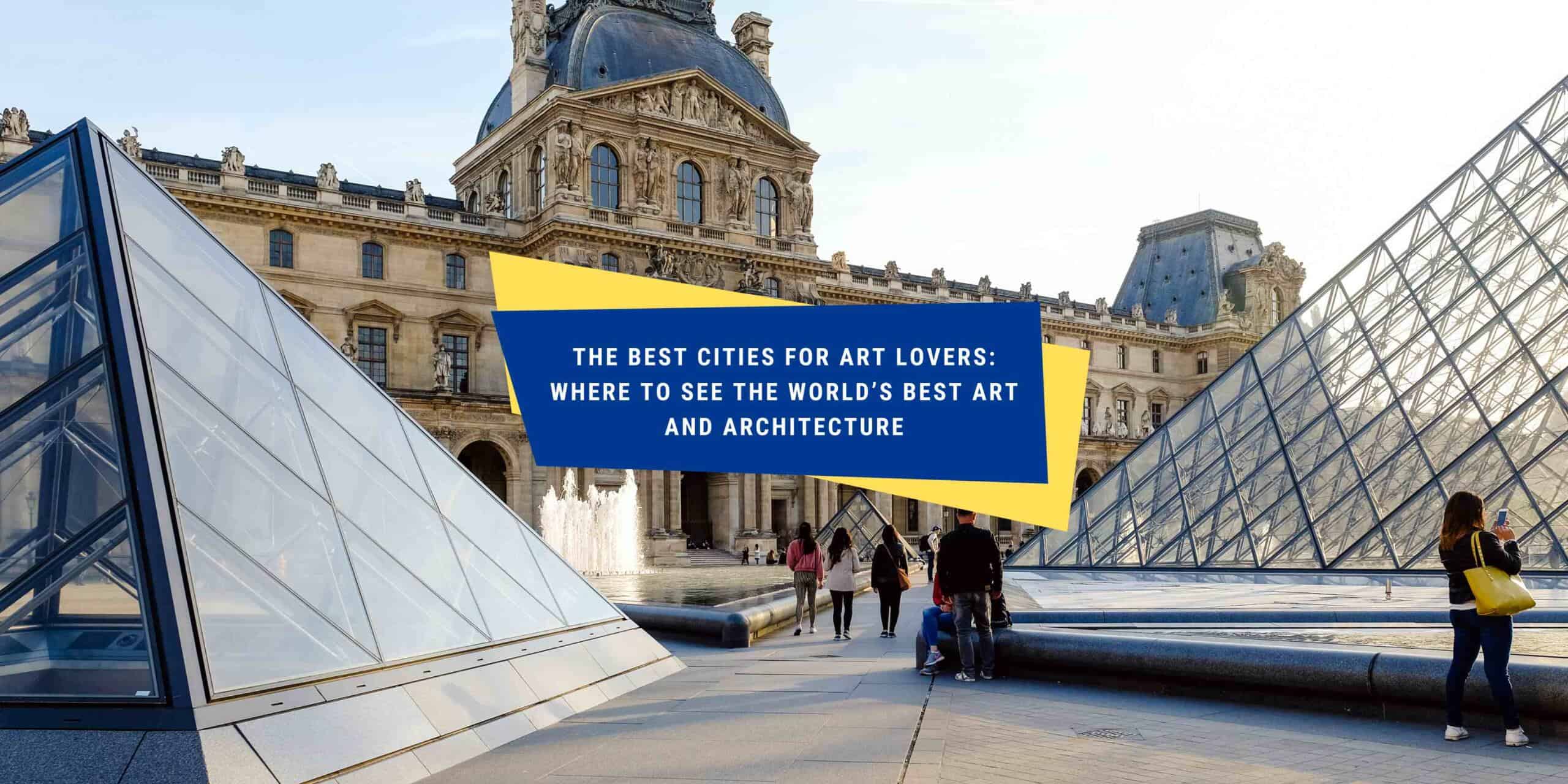 Best Cities for Art and Culture Enthusiasts