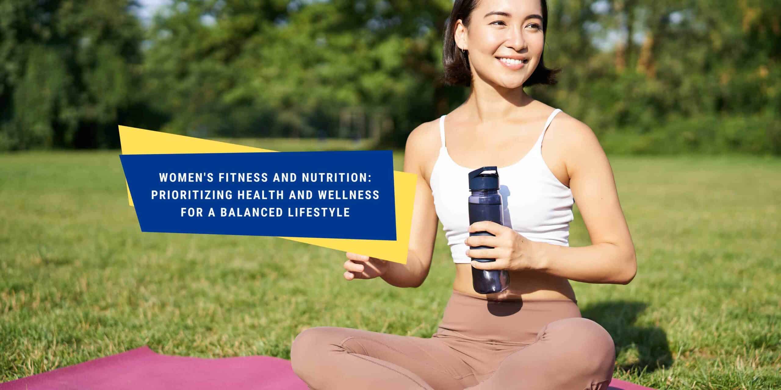 Women's Fitness and Nutrition Prioritizing Health and Wellness