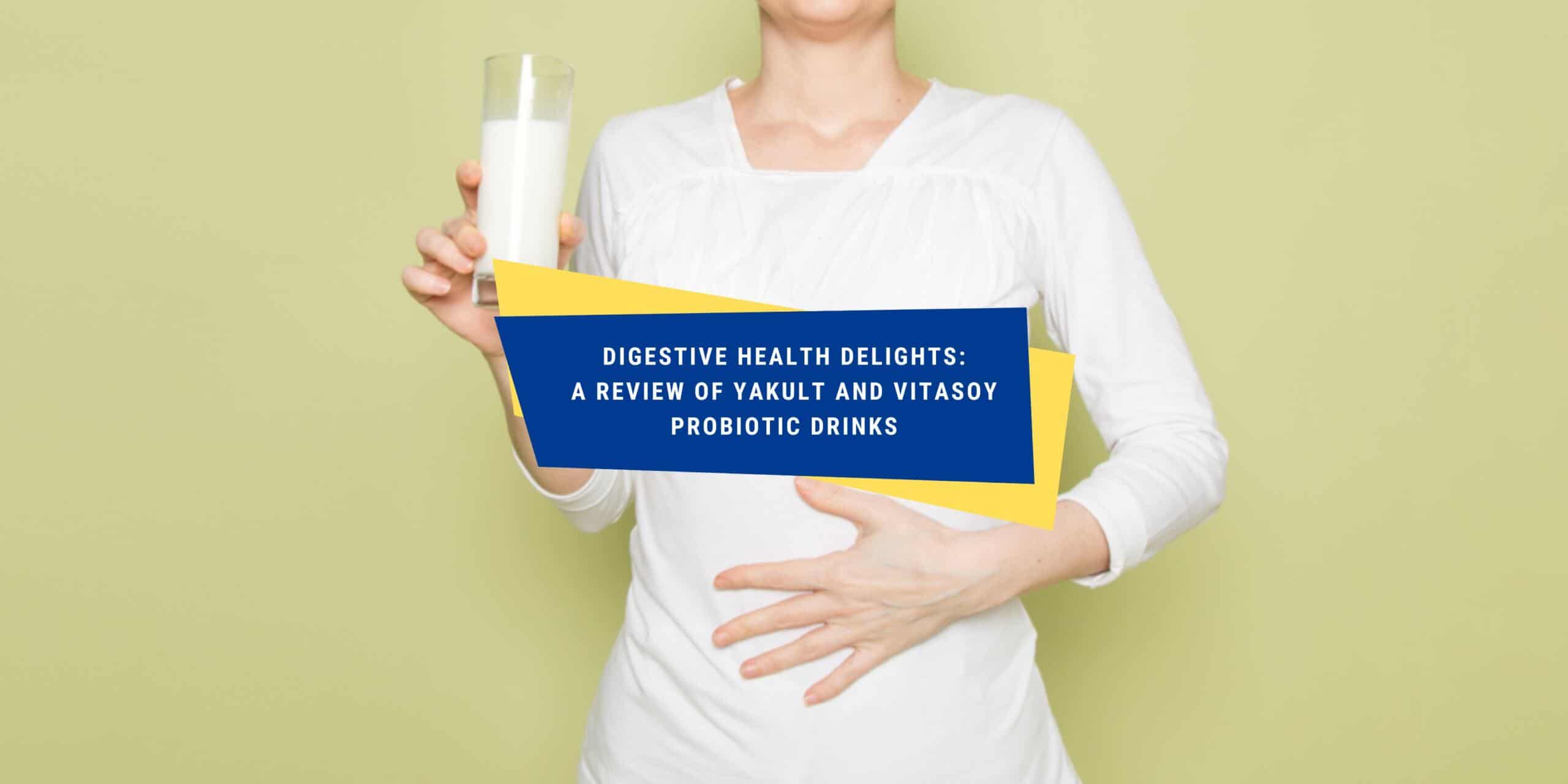 Digestive Health A Review of Yakult and Vitasoy Probiotic Drinks