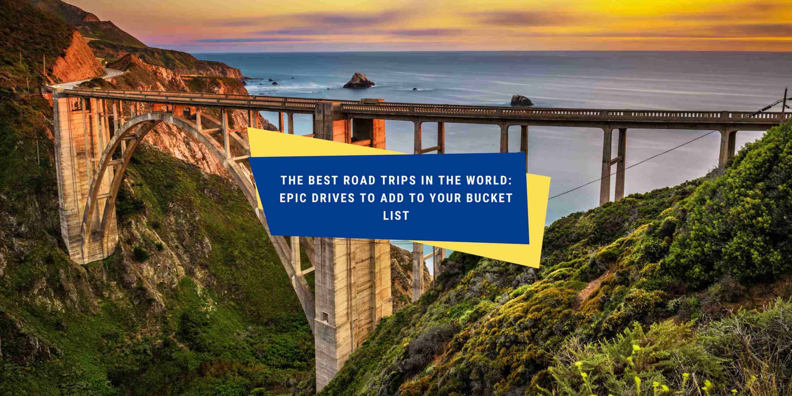 The Best Road Trips In The World Drives To Add To Your Bucket List the-best-road-trips-in-the-world-drives-to-add-to-your-bucket-list