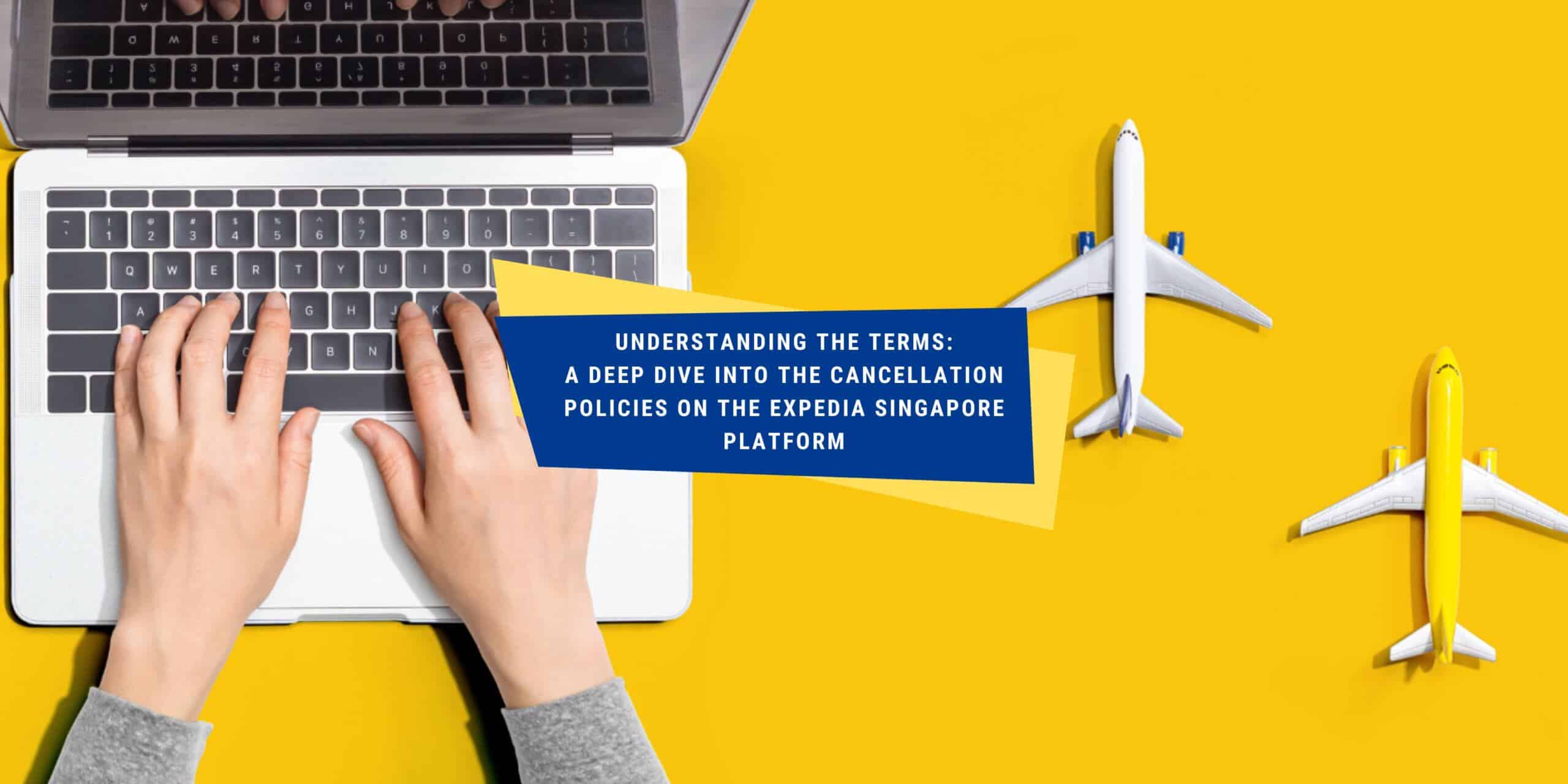 The Cancellation Policies on the Expedia Singapore Platform