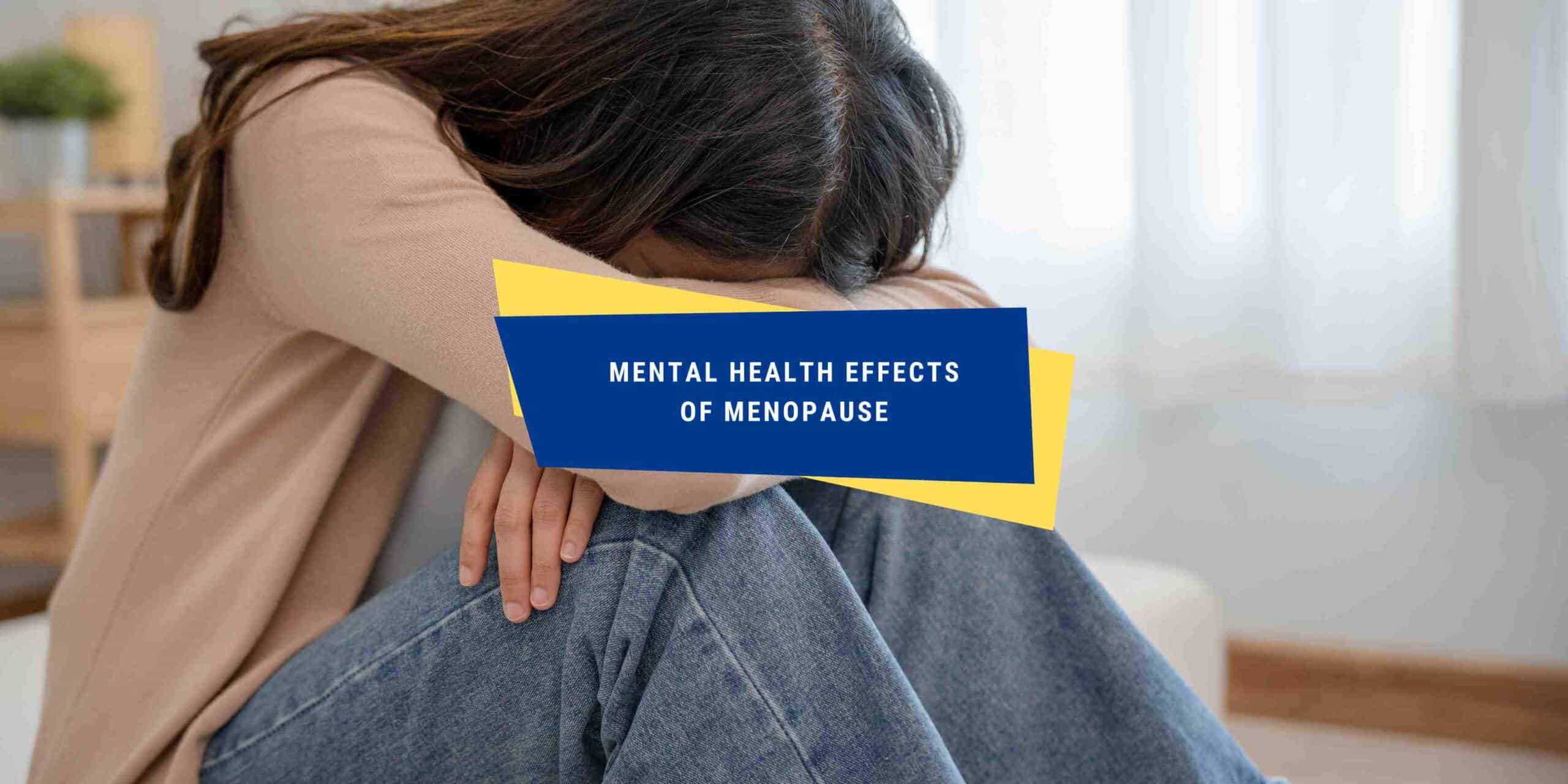 Mental Health Effects of Menopause
